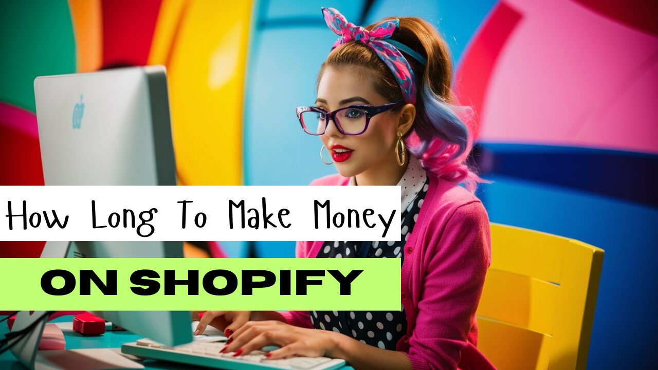 How Long Does It Take To Make Money On Shopify?