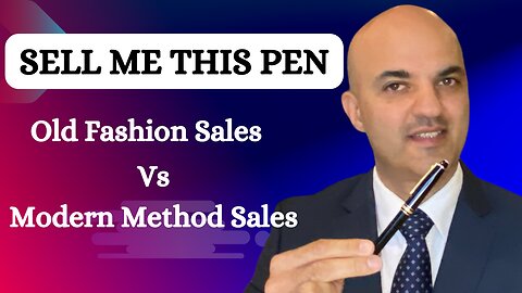 Sell me this Pen: Old Fashion Vs Modern Sales Methods