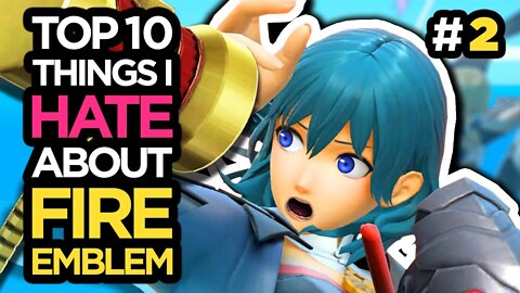 Top 10 Things I Hate About Fire Emblem (Part 2)