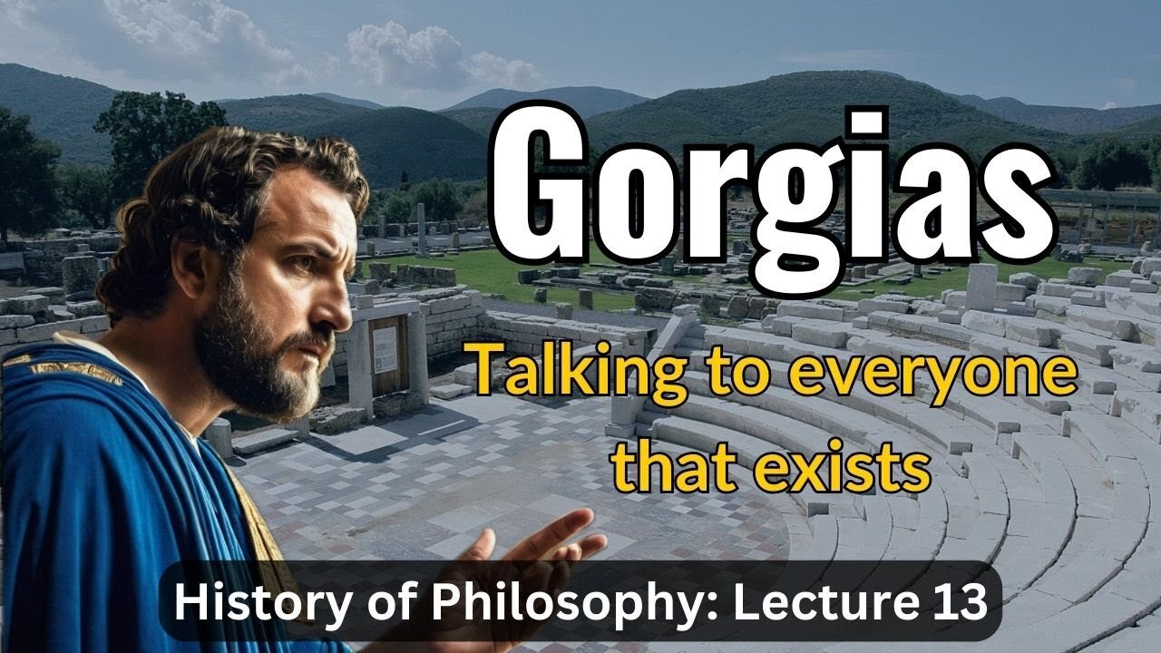 Gorgias: The Nihilist – Lecture 13 (History of Philosophy)