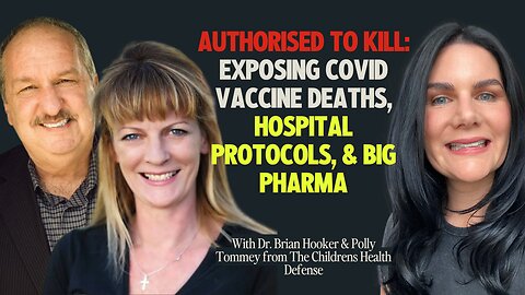 Exposing COVID Vaccine Deaths, Hospital Protocols, & Big Pharma with Polly Tommey & Dr. Brian Hooker