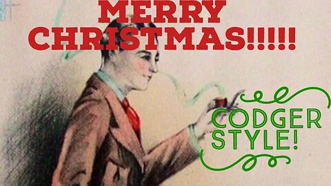 CHRISTMAS CODGER HOUR 2022!!!!