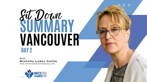 Sit Down with Michelle | Day 2 Vancouver Summary | National Citizens Inquiry