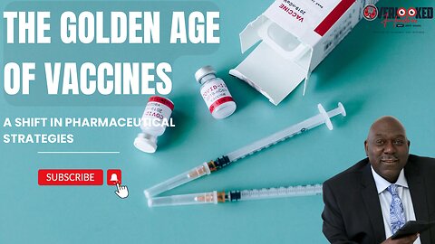 The Golden Age of Vaccines: A Shift in Pharmaceutical Strategies