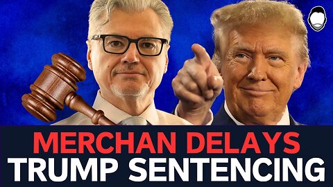 Judge CAVES and DELAYS Trump Sentencing