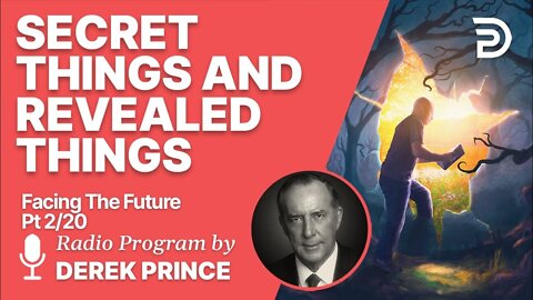 Facing the Future 2 of 20 - Secret Things and Revealed Things