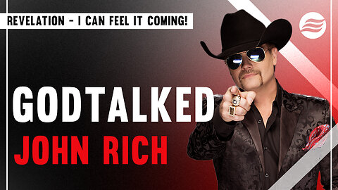 GODTALKED Ep 4: JOHN RICH: REVELATION - I CAN FEEL IT COMING!