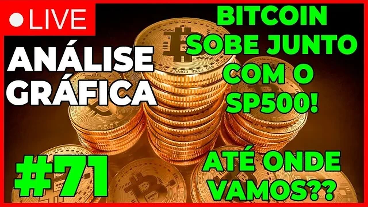 ANÁLISE CRIPTO #71 - SP500 E BITCOIN SOBEM! ALTA ATÉ QUANDO?? - #bitcoin #eth #criptomoedasaovivo