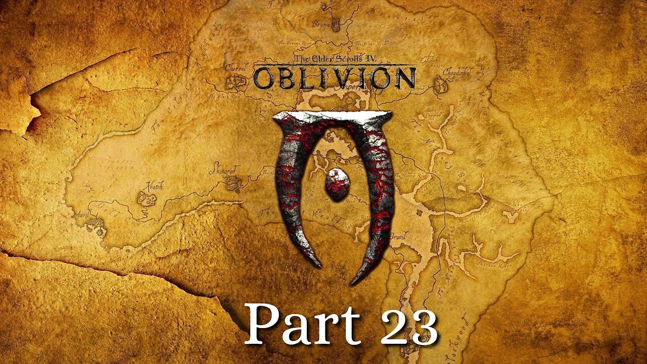 Elder Scrolls 4: Oblivion part 23 - Sitting Upon the Throne of Madness