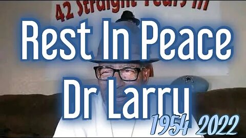 Rest In Peace Dr. Larry (It's True)