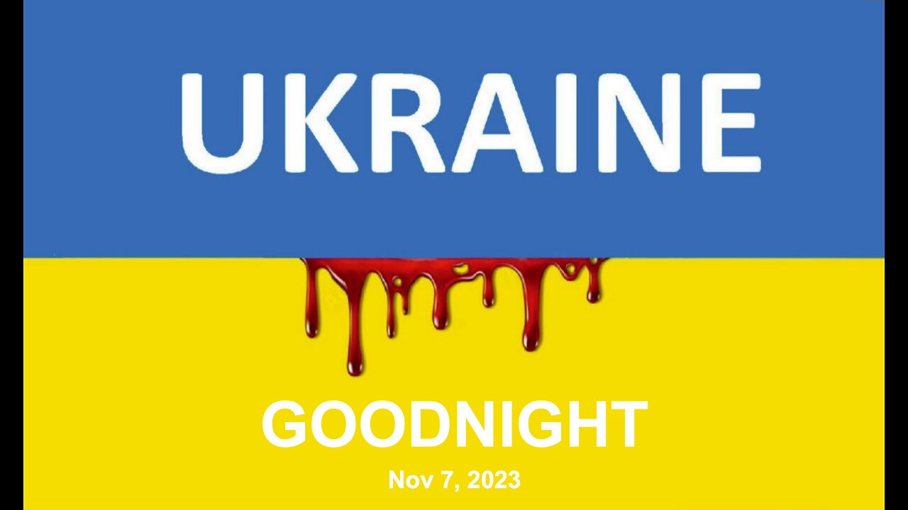 Ukraine SitRep - 'Goodnight Ukraine' With Thierry Laurent 11/8/23