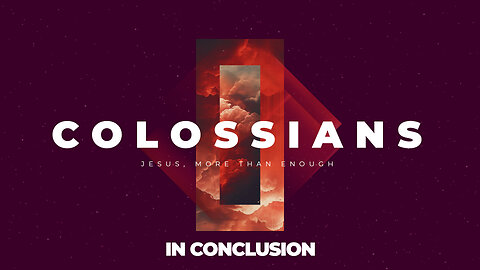 15-Colossians: In Conclusion