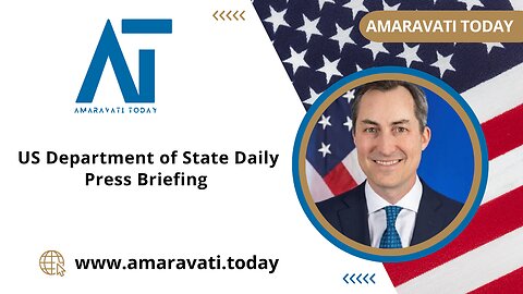US Department of State Daily Press Briefing | August 7, 2024 | Amaravati Today News