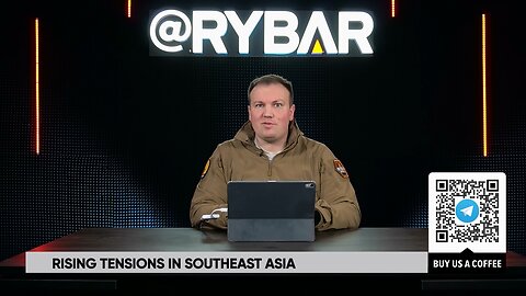►🚨🇷🇺🇷🇺🇷🇺 Rybar Live: Rising tensions in southeast Asia