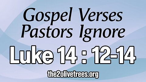 Gospel Verses That Pastors Ignore - Luke 14:12-14