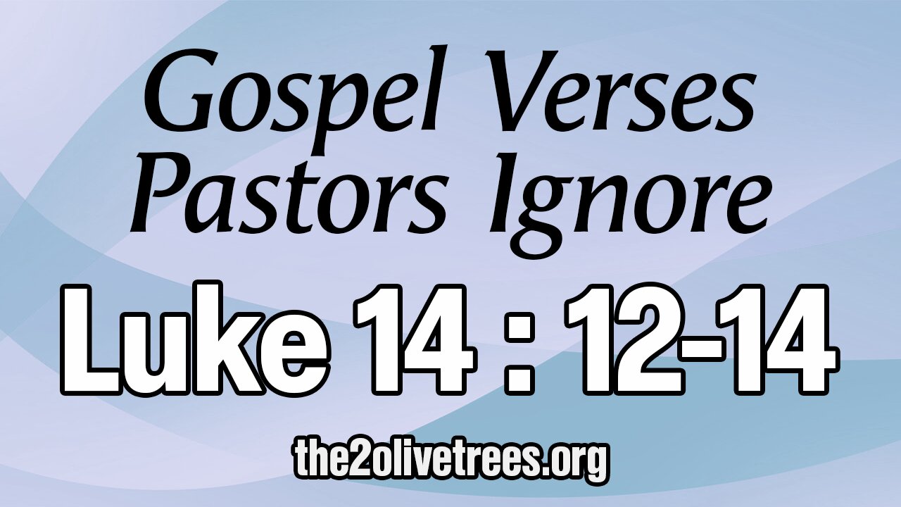 Gospel Verses That Pastors Ignore - Luke 14:12-14