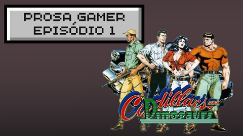Os Jogos da Nossa Infância - Prosa Gamer ep.01