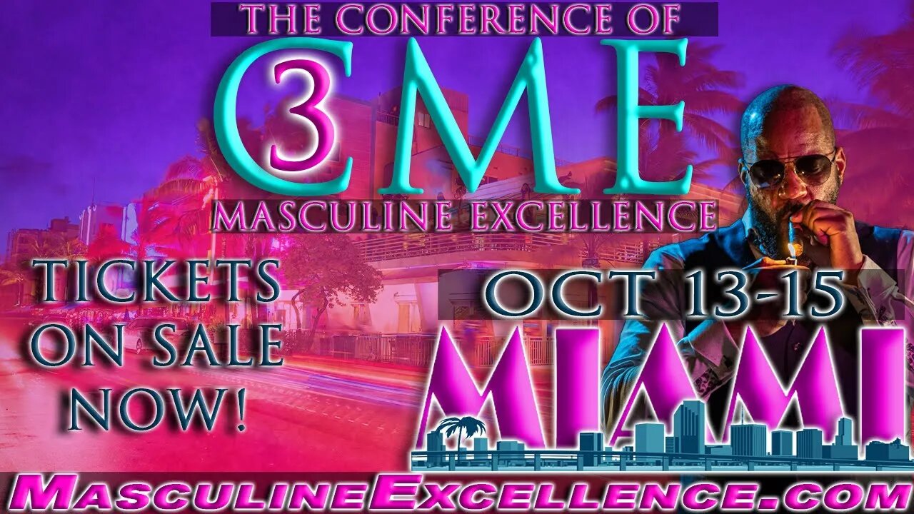 Tickets For The Conference Of Masculine Excellence ARE NOW AVAILABLE