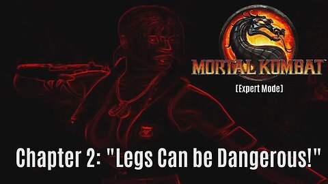 (MK9) Legs Can be Dangerous! [Chapter 2 - Expert Mode]