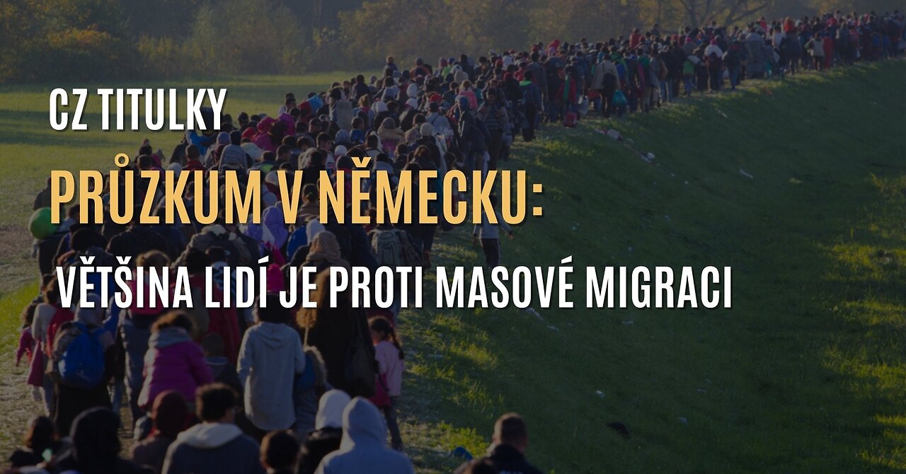 Nový průzkum v Německu ukazuje, že většina lidí je proti masové migraci (CZ TITULKY)