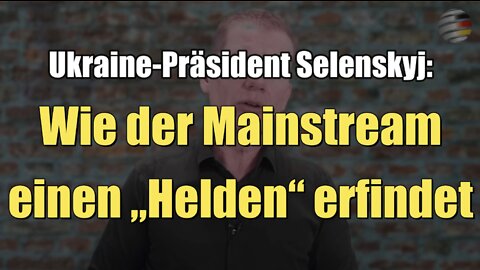 Ukraine-Präsident Selenskyj: Wie der Mainstream einen „Helden“ erfindet (13.03.2022)