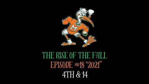 The Rise of the Fall Episode #18 "2021" 4 & 14