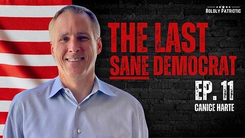The Last SANE Democrat w/ Canice Harte - Boldly Patriotic Ep. 11