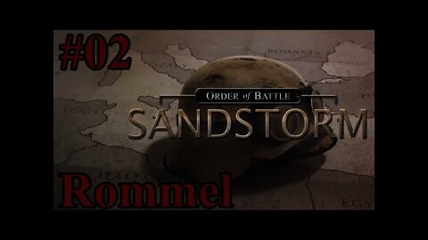 Let's Play Order of Battle: Sandstorm - 02 Rommel & Afrika Korps