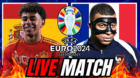 SPAIN vs FRANCE LIVE MATCH STREAM | EURO 2024 SEMI-FINALS