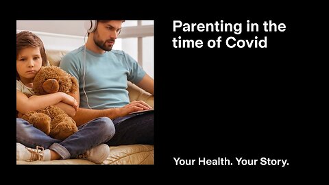 Parenting in the time of Covid