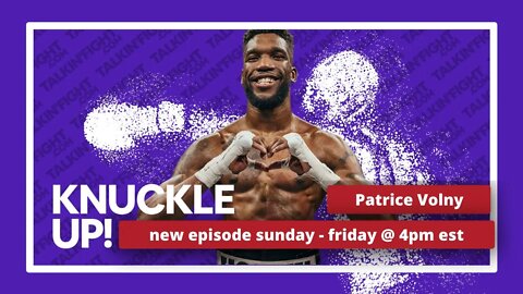 Patrice Volny | Knuckle Up with Mike Orr | Talkin Fight