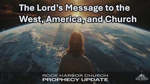 The Lord's Message To The West, America, and Church [Prophecy Update]
