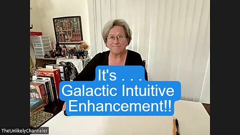 Increasing . . . Galactic Intuitive Enhancement! Whaaats That??