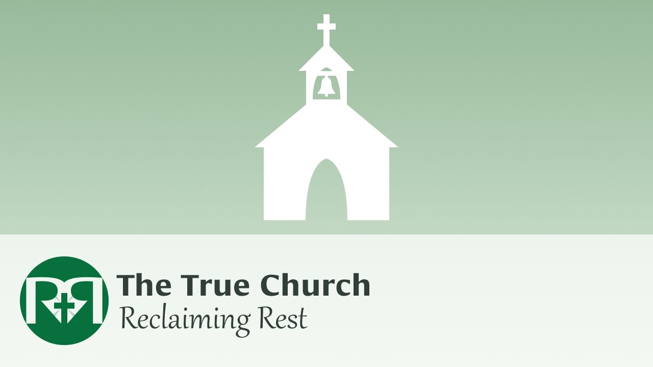 The true church (Part 1) | Reclaiming Rest