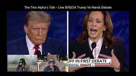 The Two Alpha's Talk - Live 9/10/24 Trump Vs Harris Debate
