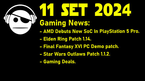 Gaming News | PS5 pro | Elden Ring | Final Fantasy 16 | SW outlaws | Deals | 11 SET 2024