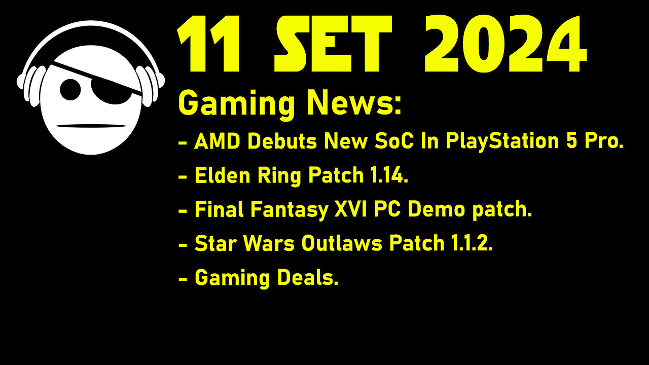 Gaming News | PS5 pro | Elden Ring | Final Fantasy 16 | SW outlaws | Deals | 11 SET 2024