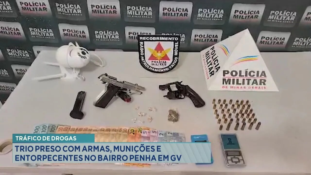 Tráfico de Drogas: Trio Preso com Armas, Munições e Entorpecentes no Bairro Penha em GV.