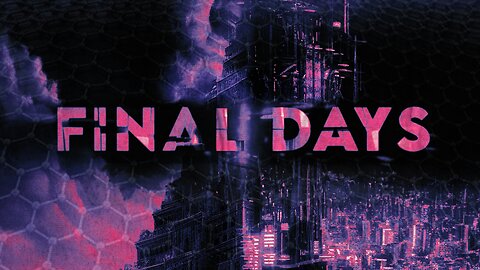 FINAL DAYS