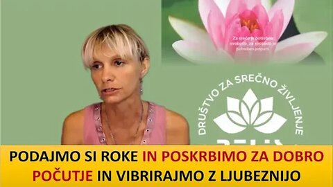 PODAJMO SI ROKE IN POSKRBIMO ZA DOBRO POČUTJE IN VIBRIRAJMO Z LJUBEZNIJO - Zdenka Čemažar