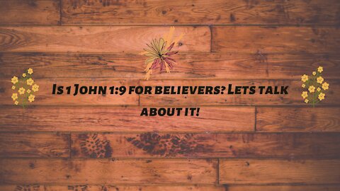 Is 1st John 1:9 for the believer? Let's talk about it.