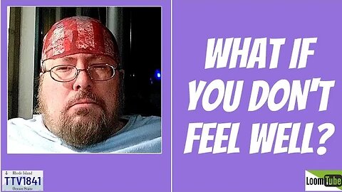 WHAT IF YOU DON'T FEEL WELL? - 010623 TTV1841