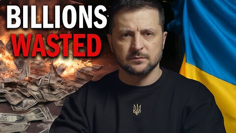 U.S. Has Wasted BILLIONS of Taxpayer Dollars in Ukraine!