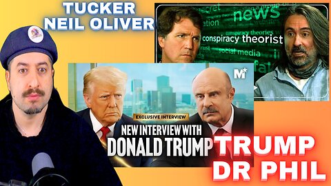 Tucker Carlson Neil Oliver / Dr Phil Donald Trump Interview