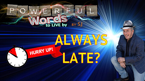 ARE YOU ALWAYS LATE?