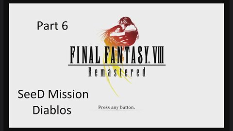 Let's Play Final Fantasy 8 - SeeD Mission, Diablos Part 6