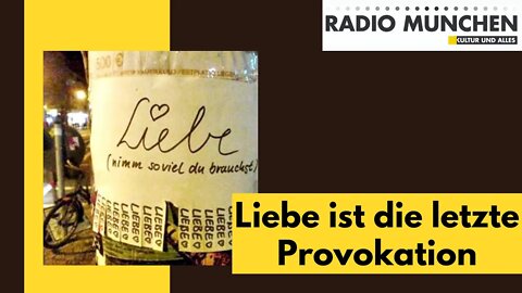 Liebe ist die letzte Provokation