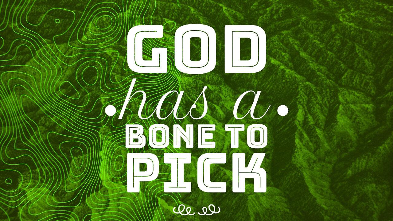 "God Has a Bone to Pick" - July 10, 2022