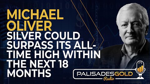 Michael Oliver: Silver Could Surpass Its All-Time High Within The Next 18 Months