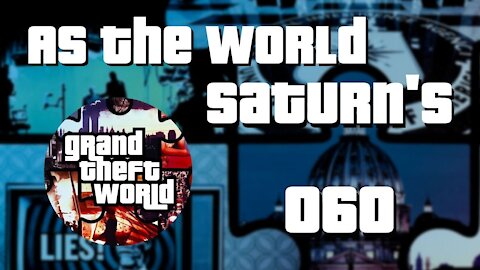 As The World Saturn's | Grand Theft World Podcast 060